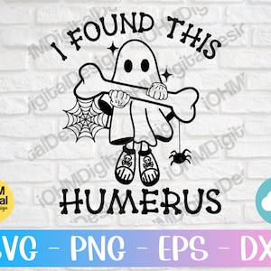 Funny Halloween Ghost Svg: I Found This Humerus Cut File (Digital Download)