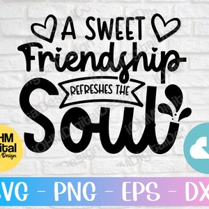 A Sweet Friendship Refreshes The Soul Proverbs 27:9 Svg Png Eps Dxf Cut File / Farmhouse svg / Printable / Friendship Svg / Cricut