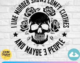 I Like Murder Shows Skull Svg | Sarcastic Quote, Halloween (Digital Files)
