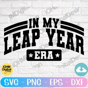 In My Leap Year Era SVG: Funny Birthday Gift (Digital Download)