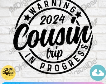 Cousin Trip 2024 SVG: Warning In Progress, Summer Vacation (Digital Download)