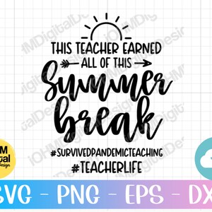 May include: Black and white graphic design with a sun, arrow, and text that reads "This teacher earned all of this - Summer break #survivedpandemicteaching #teacherlife".