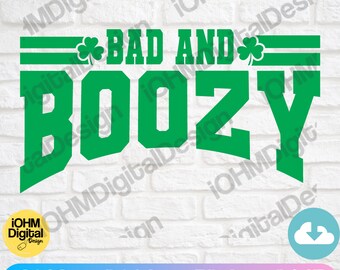 Bad And Boozy St Patrick's Day SVG: Funny Drinking Shirt (Digital Download)