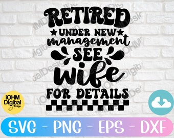 Retired Under New Management SVG: Funny Retirement Design (Digital Download)