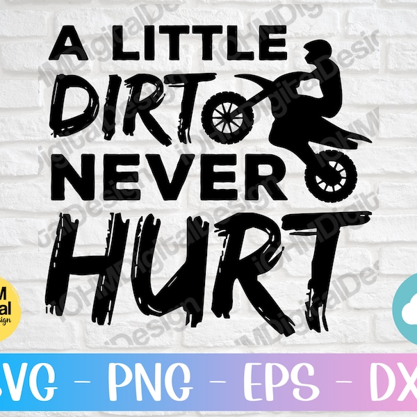 A Little Dirt Never Hurt Svg Png Eops Dxf Cut File | Motocross Svg | Motorcycle Svg | Dirt Bike Svg | Racing Svg | Biker Svg |Boy Shirt Svg