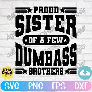 Proud Sister Of A Few Dumbass Brothers Svg Png Eps Dxf Cut File | Funny Sister Svg | Best Sister Ever Svg | Funny Brother Svg | Family Svg