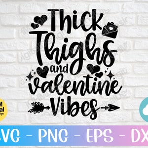 Thick Thighs and Valentine Vibes Svg Png Eps Dxf Cut File |  Valentine Vibes Shirt Svg | Digital Download | Valentine&#39;s Day Svg |Sublimation