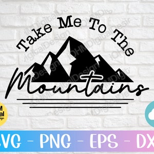 Take Me to the Mountains SVG: Hiking, Camping Cut File (Digital Download)