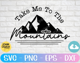 Llévame a las montañas SVG: Archivo de corte para senderismo y acampada (descarga digital)