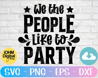 Archivo de corte "A nosotros, el pueblo, nos gusta la fiesta": Patriótico (svg, png, eps, dxf) (Descarga digital)