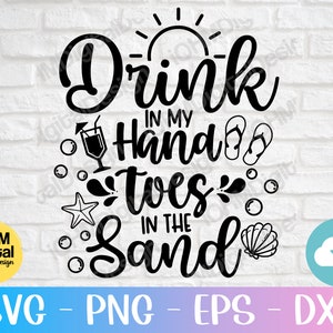 Drink In My Hand Toes In The Sand SVG: Beach Life Cut File (Digital Download)