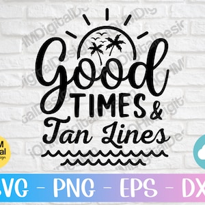 Good Times And Tan Lines Svg Png Eps Dxf Cut File | Beach Svg | Summer Svg | Palm Tree Svg | Sunglasses Svg | Vacation Svg |Digital Download