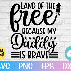Land van de gratis omdat mijn vader dapper is Svg Png Eps Dxf Cut File / 4 juli Cut File / MilItaly Child En trots op het / Patriotic Saying / Cricut