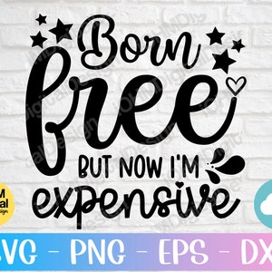 Urodzony wolny, ale teraz jestem drogi Svg Png Eps Dxf Plik do cięcia | 4 lipca Svg | Dzień Niepodległości Svg | Patriotyczny Svg | Zabawny Svg | Cricut
