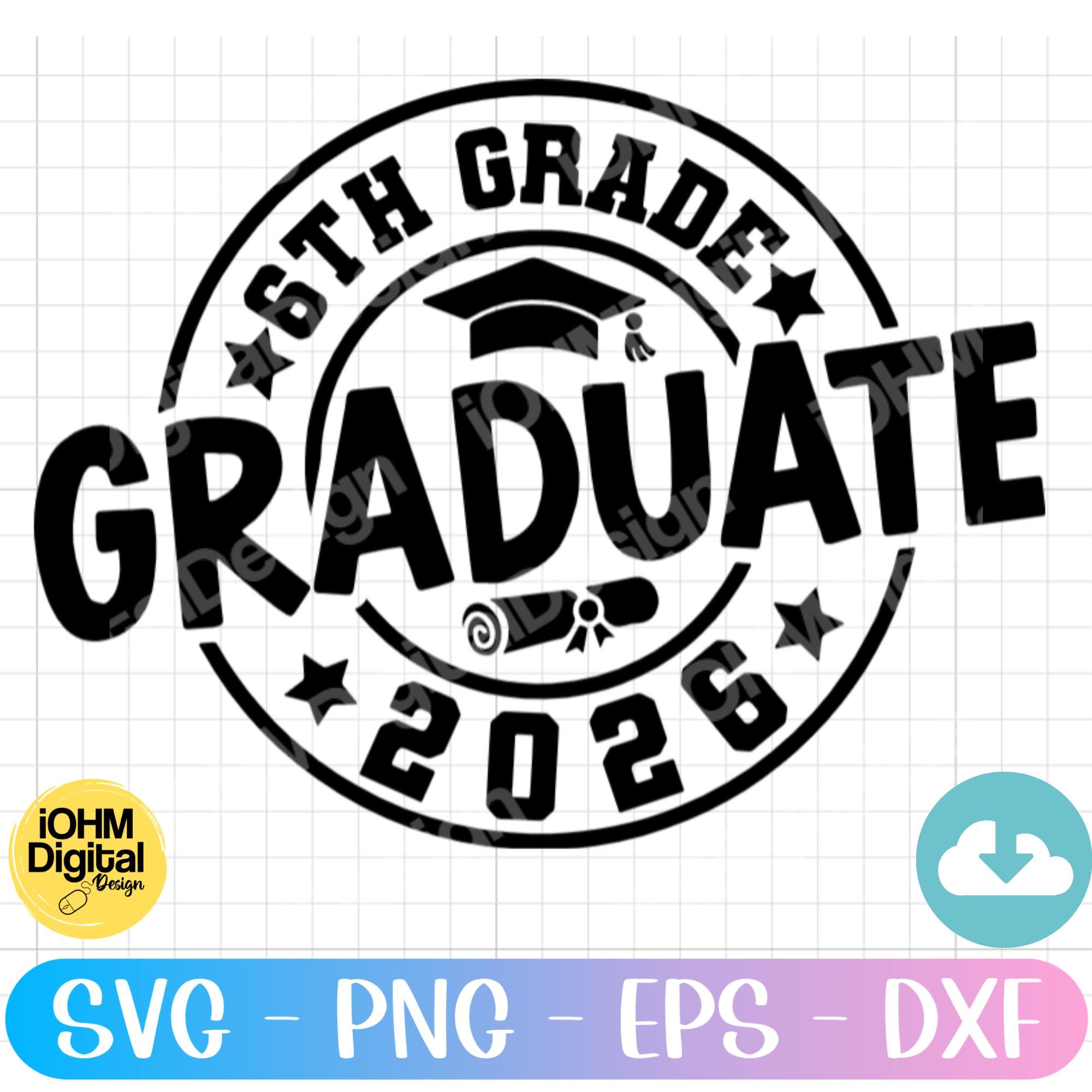 6th Grade Graduate 2026 Svg Png Eps Dxf Cut File| Graduation SVG| Class ...