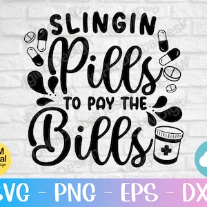 Slingin Pillen zu zahlen die Rechnungen Svg Png Eps Dxf geschnitten Datei/lustige Krankenschwester Svg/Nurse Leben Svg/Rx Apotheker sagen Svg/Dateien für Cricut/Silhouette
