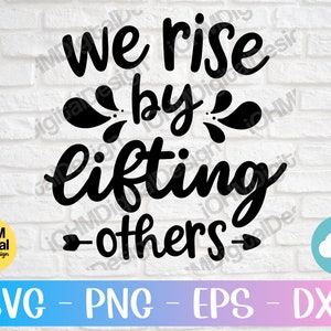 We Rise By Lifting Others SVG: Positive Quote Cut File (Digital Download)