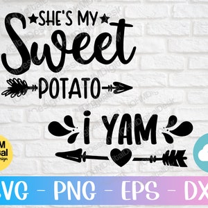 She's My Sweet Potato and I Yam Thanksgiving Svg Png Eps Dxf Cut File / Matching Funny Couples / Couples Shirts Svg / Svg Files For Cricut