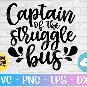 Captain Of The Struggle Bus Svg Png Eps Dxf Cut File | Citations drôles Svg | Sarcastique Svg | Drôle maman Svg | Svg fichiers pour cricut | Silhouette