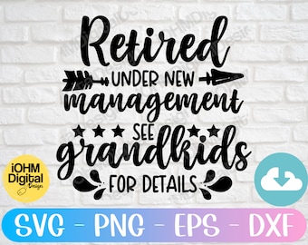 Retired Under New Management Grandkids SVG: Retirement Quotes (Digital Download)