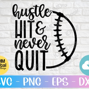 May include: Black and white graphic design with a baseball and the text "hustle hit & never quit".
