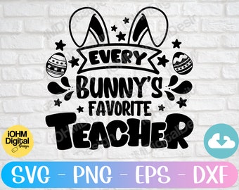 Every Bunny's Favorite Teacher Easter SVG: Funny Egg Design (Digital Download)