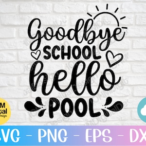 Auf Wiedersehen Schule Hallo Pool Svg Png Eps Dxf schneiden Datei/Ende der Schule Svg/Kinder Sommer Svg/last Day of School Svg/Schulen für Sommer/Cricut