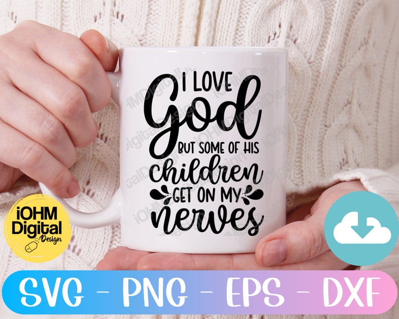 May include: White coffee mug with black text that reads "I love God but some of his children get on my nerves".