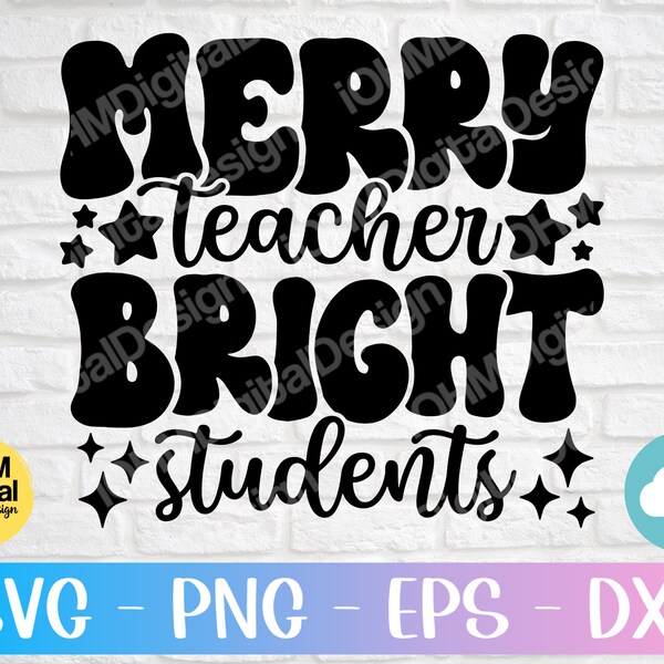 Merry Teacher Bright Students Svg Png Eps Dxf Cut File | Christmas Svg | Christmas Teacher Shirt Svg | Teacher Christmas Gift SVG | Cricut