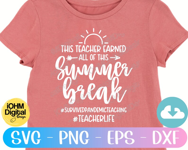 May include: A pink t-shirt with a white graphic design that says "This teacher earned all of this - Summer break #survivedpandemicteaching #teacherlife".