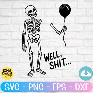 May include: A black graphic illustration of a standing skeleton with one detached arm holding a black balloon. The text WELL, SHIT... is printed in black capital letters next to the skeleton. The design is presented on a white brick background.