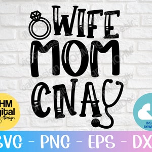 Wife Mom Cna Svg/Certified Nursing Assistant svg/Wife Mom Nurse Svg/Cna Mom Life Svg/Svg/Png/Dxf/Eps/Files For Cricut