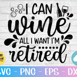 Posso vino tutto quello che voglio Sono in pensione Svg Png Eps Dxf Cut File / Pensione Svg / Funny Teacher Quote Svg / Funny Wine Saying / Wine Glass Svg / Cricut