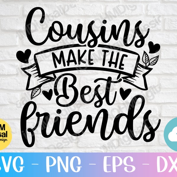 Cousins Make The Best Friends Svg Png Eps Dxf Cut Files/Cousin Svg/Toddler Boy Svg/Toddler Girl Svg/Family Svg/Best Friends Svg/Digital File