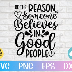Believe in Good People SVG: Positive Quote Cut File (Digital Download)