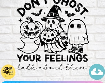 May include: Black and white Halloween-themed graphic with the text "DON'T GHOST YOUR FEELINGS talk about them." The design features three ghosts, pumpkins, bats, and a witch's hat. The bottom of the image includes the file types SVG, PNG, EPS, and DXF.