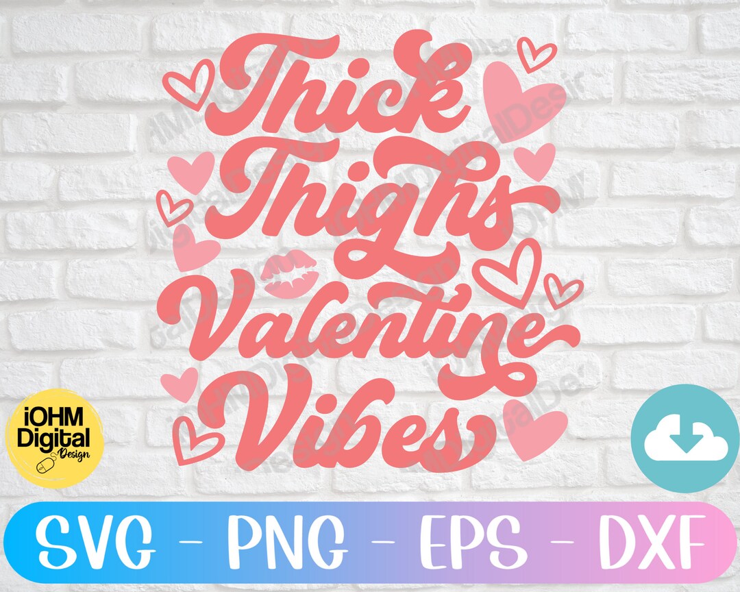 Thick Thighs Valentine Vibes Svg Png Eps Dxf Cut File | Funny Valentine ...