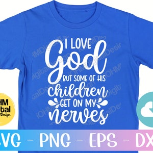 May include: A blue t-shirt with white text that reads "I love God but some of his children get on my nerves".