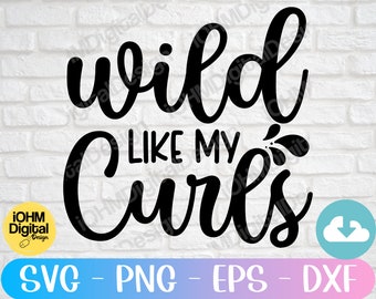 Wild Like My Curls SVG: Funny Hair Saying Cut File (Digital Download)