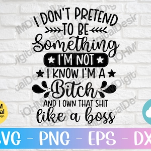 Like A Boss Svg Png Dxf Eps Cut Files | Adult Humor Svg| Funny Adult Svg|I Don&#39;t Pretend To Be Something I&#39;m Not | Digital Download | Cricut