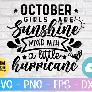 May include: Black and white text graphic design with the text "October girls are sunshine mixed with a little hurricane".