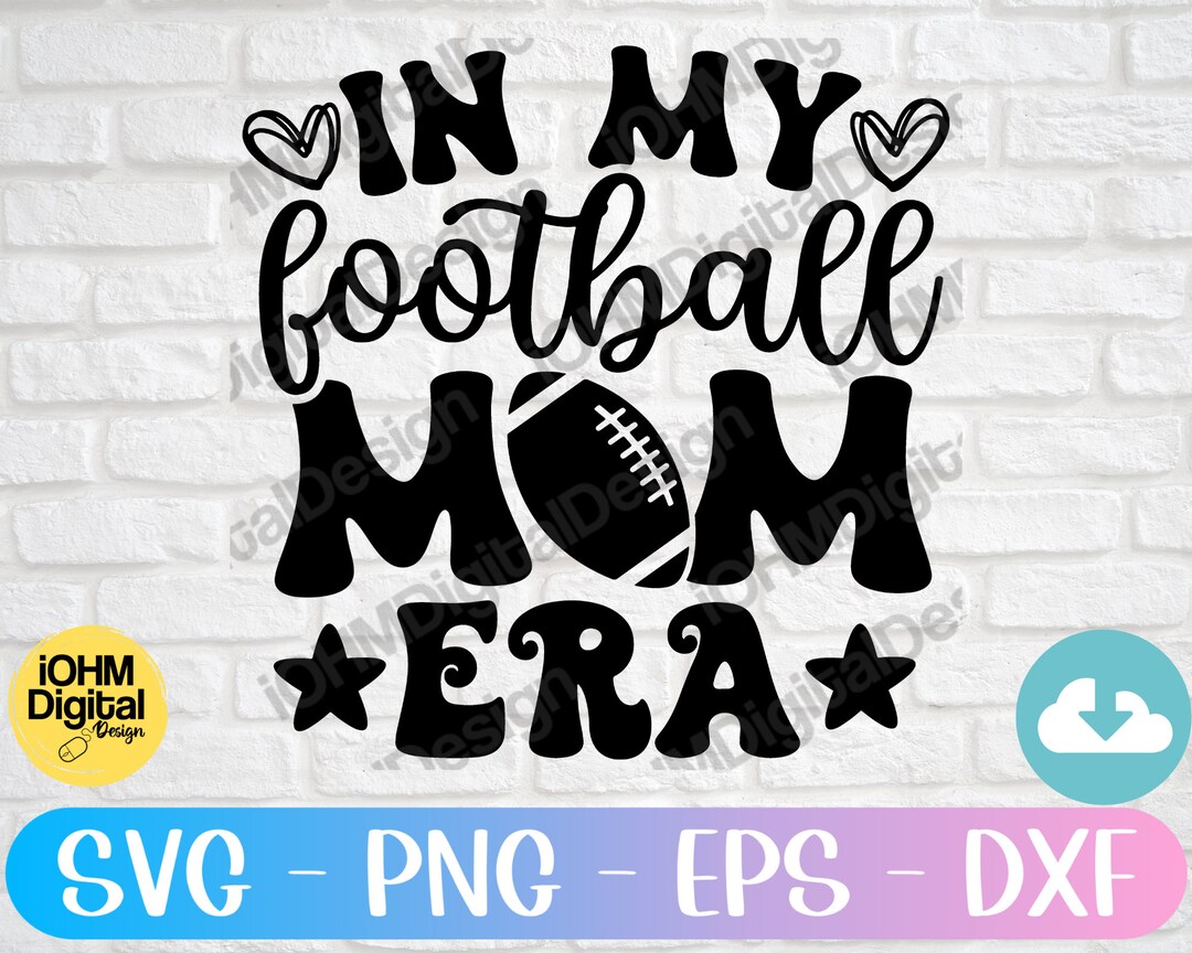 In My Football Mom Era Svg Png Eps Dxf Cut File Football - Etsy