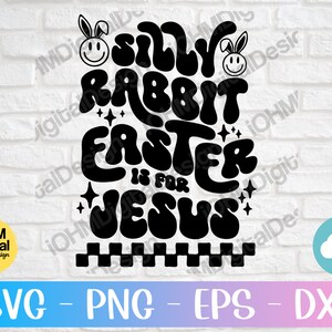 Silly Rabbit Easter for Jesus SVG: Funny Easter Shirt Design (Digital Download)