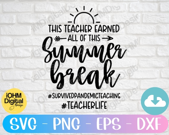 Teacher Summer Break SVG: Pandemic Survived, Teacher Life (Digital Download)