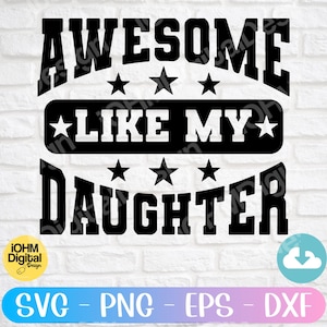 Awesome Like My Daughter Svg Png Eps Dxf Cut File| Funny Dad Svg| Fathers Day Svg| Father&#39;s Day Gift from Daughter| Father and Daughter Svg