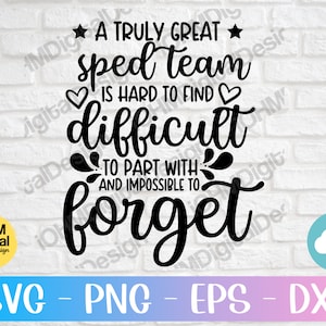 A Truly Great Sped Team Is Hard To Find Difficult To Part With And Impossible To Forget Svg Png Eps Dxf Cut File | Sped Team Svg |Cricut Svg