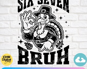 Tacchino del Ringraziamento 6 7 Bruh Meme SVG PNG / Divertente design di tacchino (download digitale)