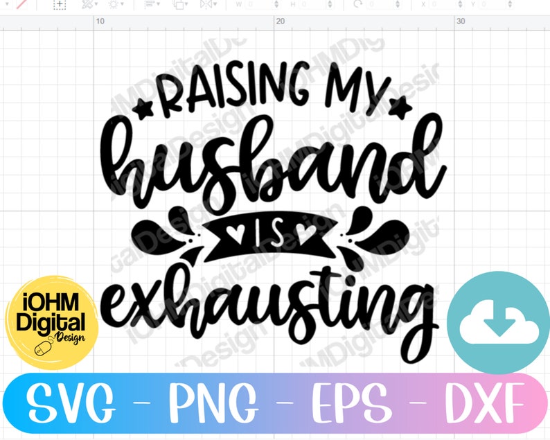 Raising My Husband is Exhausting Svg Png Eps Dxf Cut File - Etsy