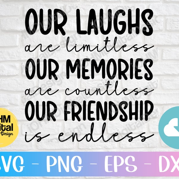 Our Laughs are Limitless Our Memories Are Countless Our Friendship is Endless Svg Png Eps Dxf Cut File | FreundschaftSSVG Zitat | Cricut