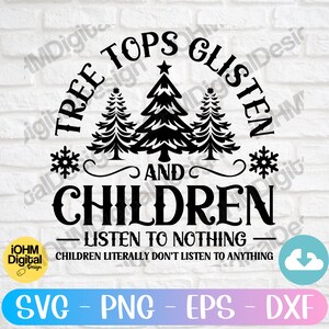 May include: Black and white graphic design with the text "Tree Tops Glisten and Children Listen to Nothing - Children Literally Don't Listen to Anything". The design features three stylised Christmas trees with snowflakes on either side.
